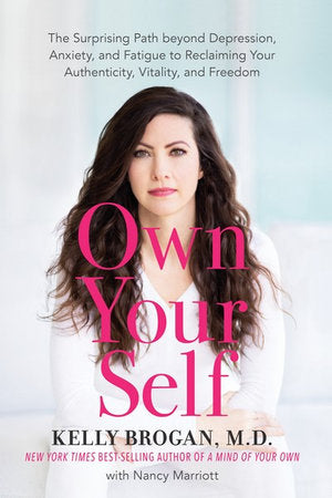 "Own Your Self" Kelly Brogan, M.D.
